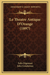 Le Theatre Antique D'Orange (1897)