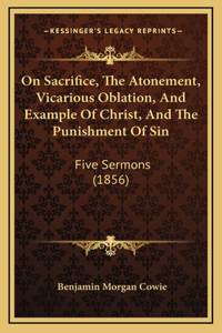 On Sacrifice, The Atonement, Vicarious Oblation, And Example Of Christ, And The Punishment Of Sin