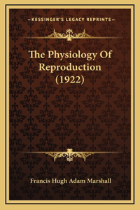 The Physiology Of Reproduction (1922)