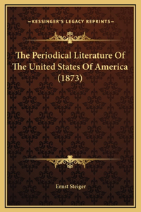 The Periodical Literature Of The United States Of America (1873)