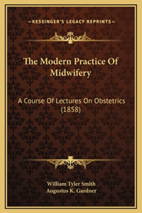 The Modern Practice Of Midwifery
