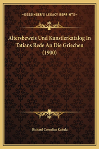 Altersbeweis Und Kunstlerkatalog In Tatians Rede An Die Griechen (1900)