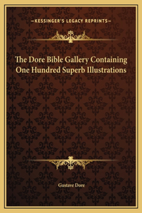 The Dore Bible Gallery Containing One Hundred Superb Illustrations