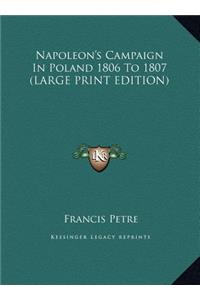 Napoleon's Campaign in Poland 1806 to 1807