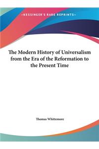 The Modern History of Universalism from the Era of the Reformation to the Present Time