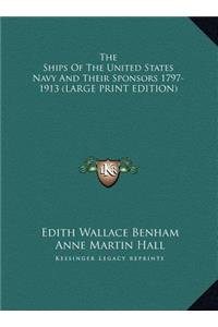 The Ships of the United States Navy and Their Sponsors 1797-1913