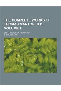The Complete Works of Thomas Manton, D.D; With a Memoir of the Author Volume 1