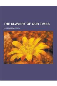 The Slavery of Our Times