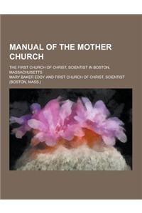 Manual of the Mother Church; The First Church of Christ, Scientist in Boston, Massachusetts