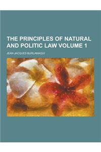 The Principles of Natural and Politic Law Volume 1
