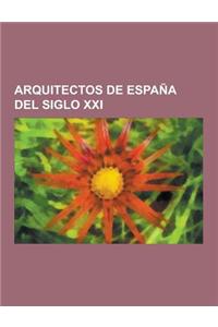 Arquitectos de Espana del Siglo XXI: Santiago Calatrava, Rafael Moneo, Ricardo Bofill, Juan Navarro Baldeweg, Luis Moreno Mansilla, Rafael de La-Hoz C