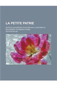 La Petite Patrie; Notes & Documents Pour Servir A L'Histoire Du Mouvement Felibreen a Paris