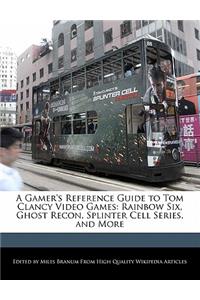 A Gamer's Reference Guide to Tom Clancy Video Games