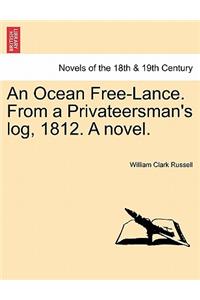 Ocean Free-Lance. from a Privateersman's Log, 1812. a Novel.
