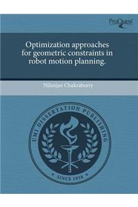 Optimization Approaches for Geometric Constraints in Robot Motion Planning