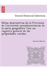 Notas descriptivas de la Provincia de Corrientes complementarias de la carta geográfica. Con un registro general de las propiedades rurales.