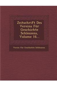 Zeitschrift Des Vereins Fur Geschichte Schlesiens, Volume 16...
