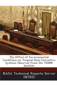 The Effect of Environmental Conditions on Tropical Deep Convective Systems Observed from the Trmm Satellite