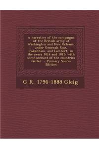 A Narrative of the Campaigns of the British Army at Washington and New Orleans, Under Generals Ross, Pakenham, and Lambert, in the Years 1814 and 18