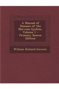 A Manual of Diseases of the Nervous System, Volume 1