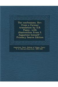 Confessions. REV. from a Former Translation by E.B. Pusey, with Illustrations from S. Augustine Himself