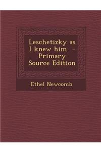 Leschetizky as I Knew Him