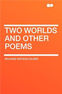 Two Worlds and Other Poems