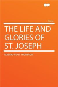 The Life and Glories of St. Joseph