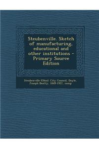 Steubenville. Sketch of Manufacturing, Educational and Other Institutions - Primary Source Edition