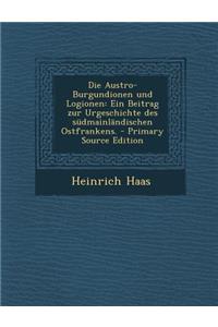 Die Austro-Burgundionen Und Logionen