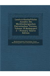 Landwirthschaftliche Annalen Des Mecklenburgischen Patriotischen Vereins, Volume 20, Part 2 - Primary Source Edition