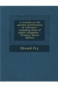 A Treatise on the Specific Performance of Contracts: Including Those of Public Companies - Primary Source Edition