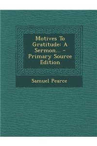 Motives to Gratitude: A Sermon...
