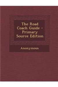 The Road Coach Guide - Primary Source Edition