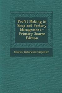 Profit Making in Shop and Factory Management