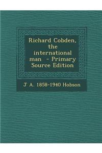 Richard Cobden, the International Man