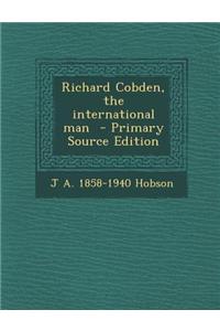 Richard Cobden, the International Man