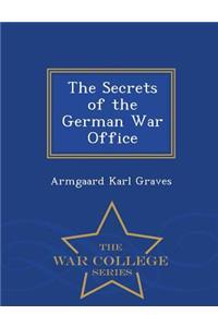 The Secrets of the German War Office - War College Series