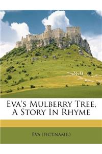 Eva's Mulberry Tree, A Story In Rhyme