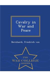 Cavalry in War and Peace - War College Series
