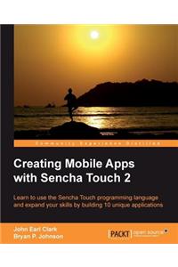 Creating Mobile Apps with Sencha Touch 2
