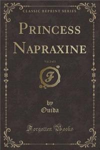 Princess Napraxine, Vol. 2 of 3 (Classic Reprint)