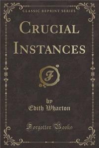 Crucial Instances (Classic Reprint)