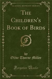 The Children's Book of Birds (Classic Reprint)