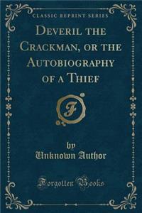 Deveril the Crackman, or the Autobiography of a Thief (Classic Reprint)