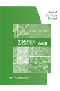 Student Solutions Manual for Peck/Short's Statistics: Learning from  Data, 2nd