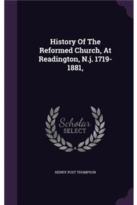 History Of The Reformed Church, At Readington, N.j. 1719-1881,