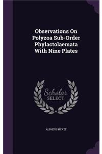 Observations On Polyzoa Sub-Order Phylactolaemata With Nine Plates
