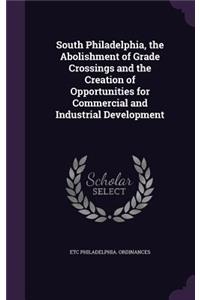 South Philadelphia, the Abolishment of Grade Crossings and the Creation of Opportunities for Commercial and Industrial Development