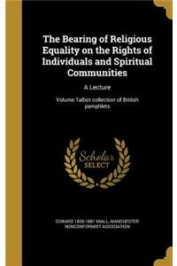 The Bearing of Religious Equality on the Rights of Individuals and Spiritual Communities